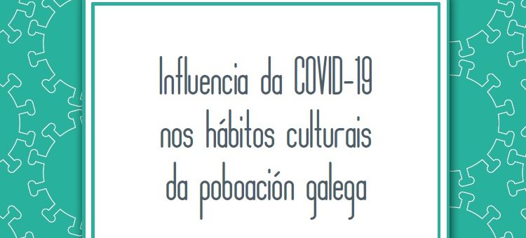 O Observatorio da Cultura Galega presenta o estudo “Influencia da COVID-19 nos hábitos culturais da poboación galega”