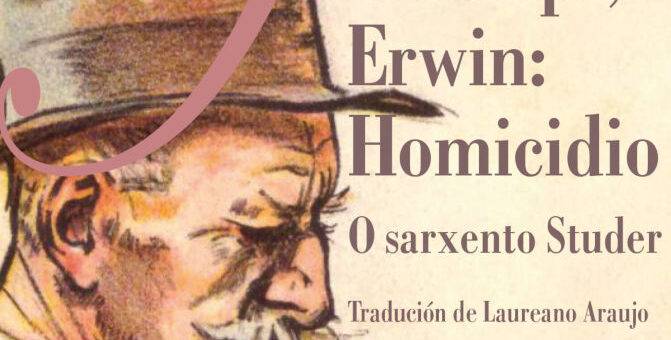 Laiovento presenta SCHLUMPF, ERWIN: HOMICIDIO O SARXENTO STUDER, de Friedrich Glauser, en Compostela